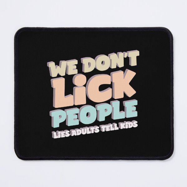Item preview, We don't lick people - lies adults tell kids designed and sold by portokalis.