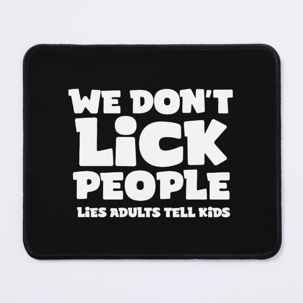 Item preview, We don't lick people - lies adults tell kids designed and sold by portokalis.