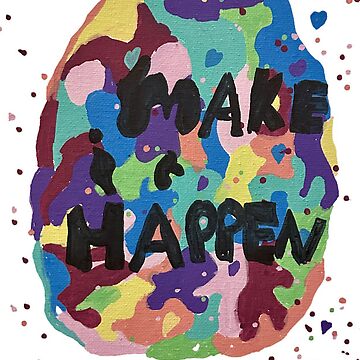 Artwork thumbnail, MAKE IT HAPPEN by Luca-Art-Shop