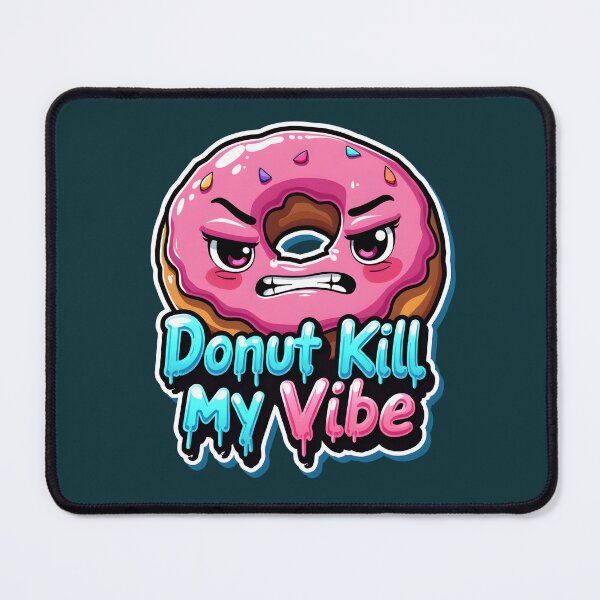 Item preview, Donut Kill My Vibe Funny Angry Donut Pun designed and sold by Ajay Creative Studio.