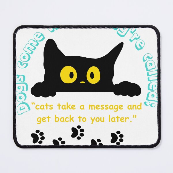 Item preview, Dogs come when they're called; cats take a message and get back to you later. designed and sold by simanvd.