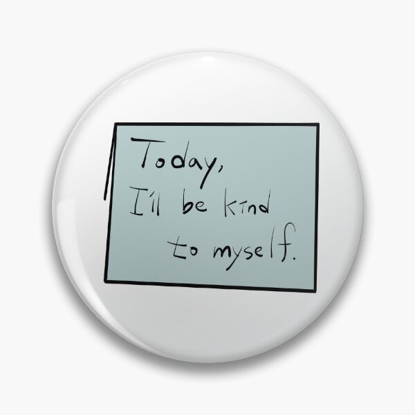 Item preview, Today, I’ll Be Kind to Myself designed and sold by happydodoland.