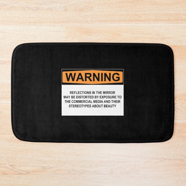 Item preview, WARNING: REFLECTIONS IN THE MIRROR MAY BE DISTORTED BY EXPOSURE TO THE COMMERCIAL MEDIA AND THEIR STEREOTYPES ABOUT BEAUTY designed and sold by Rob Price.