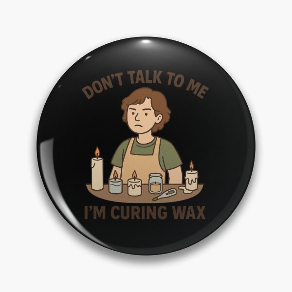 Item preview, Don’t Talk to Me – I’m Curing Wax designed and sold by EuropeanPrints.
