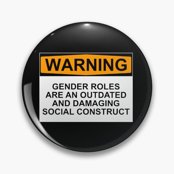 Item preview, WARNING: GENDER ROLES ARE AN OUTDATED AND DAMAGING SOCIAL CONSTRUCT designed and sold by Rob Price.