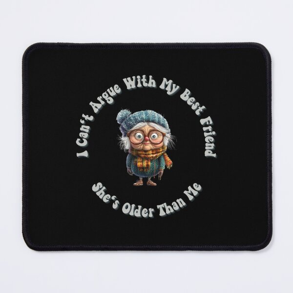 Item preview, I Can't Argue With My Best Friend She's Older Than Me designed and sold by RobbyCreations.