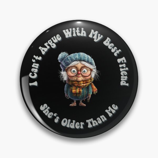 Item preview, I Can't Argue With My Best Friend She's Older Than Me designed and sold by RobbyCreations.