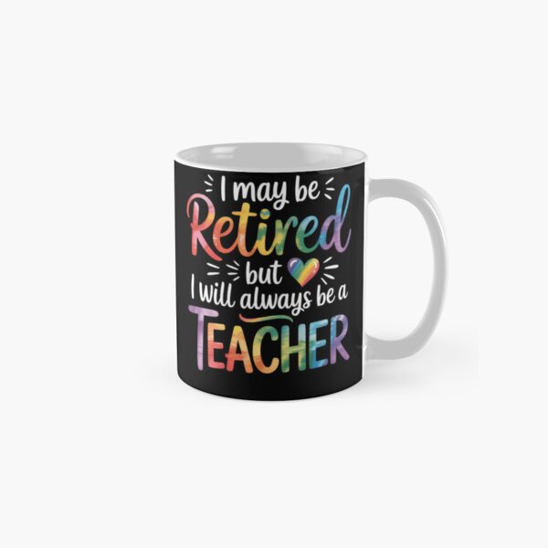 Item preview, I May Be Retired But i Wll Always Be a Teacher designed and sold by CrowTick.