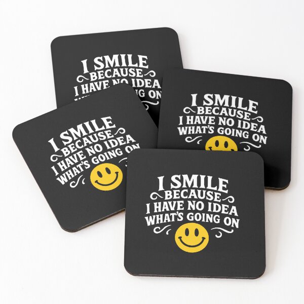 Item preview, I Smile Because I Have No Idea What's Going On designed and sold by Owcomm.