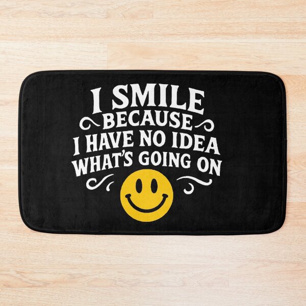 Item preview, I Smile Because I Have No Idea What's Going On designed and sold by Owcomm.