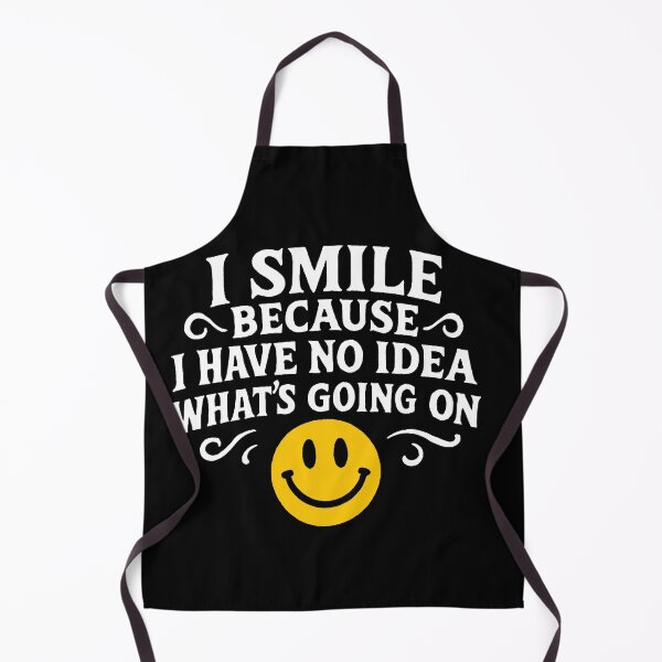 Item preview, I Smile Because I Have No Idea What's Going On designed and sold by Owcomm.