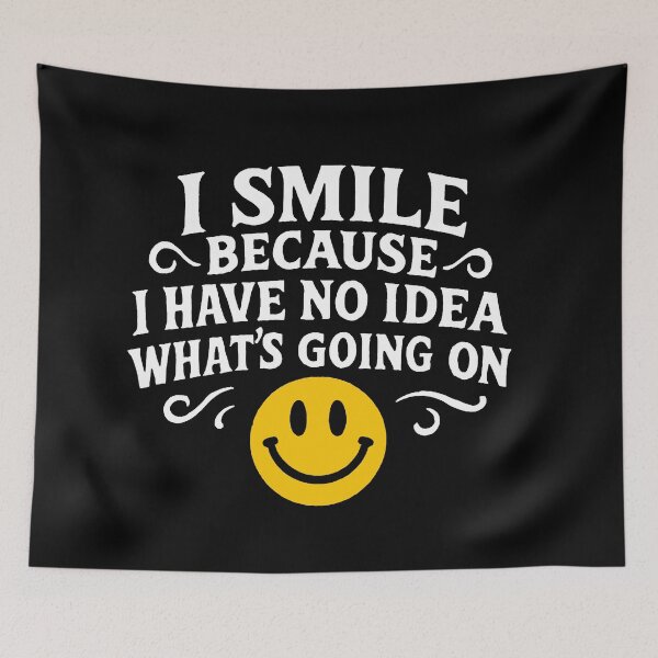 Item preview, I Smile Because I Have No Idea What's Going On designed and sold by Owcomm.
