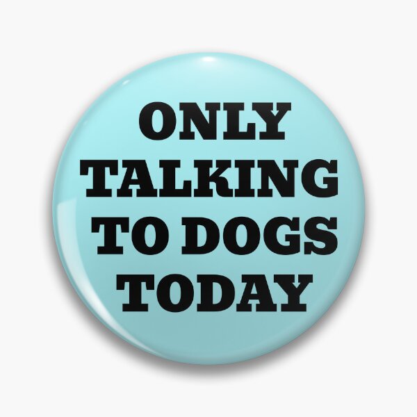 Item preview, Only Talking to Dogs Today designed and sold by WakeNBake-Tees.