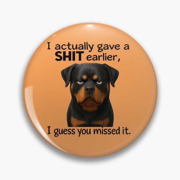 Item preview, Rottweiler - I Actually Gave a Shit Earlier, I Guess You Missed It designed and sold by 123ks.