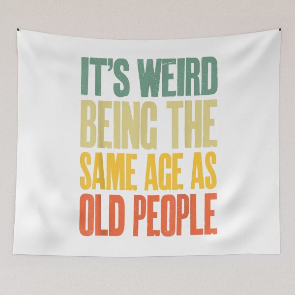 Item preview, It's Weird Being The Same Age As Old People Funny designed and sold by Winther-Art.