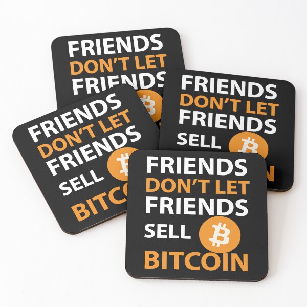 Item preview, Friends don't let friends sell Bitcoin designed and sold by storelibertys.
