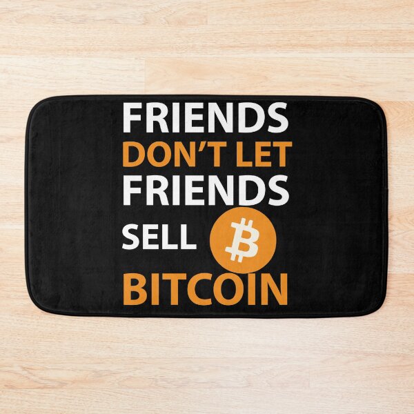 Item preview, Friends don't let friends sell Bitcoin designed and sold by storelibertys.