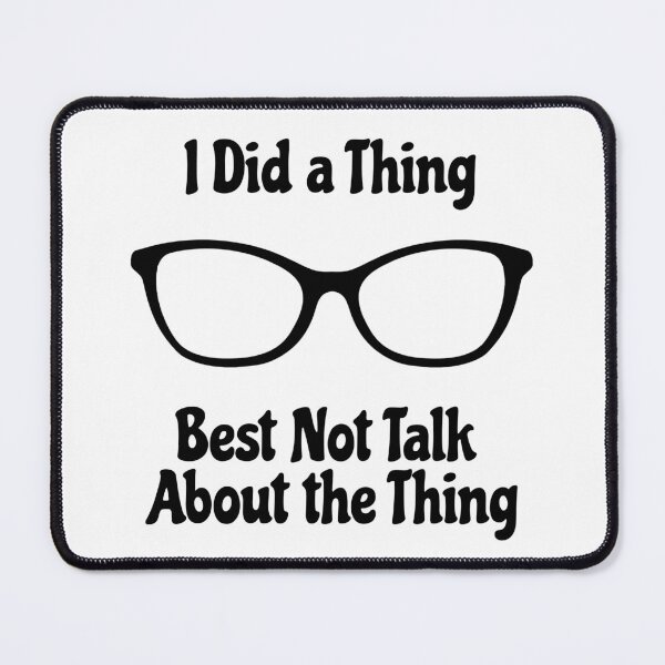 Item preview, I Did a Thing; Best Not Talk About the Thing designed and sold by chaoticwhims.