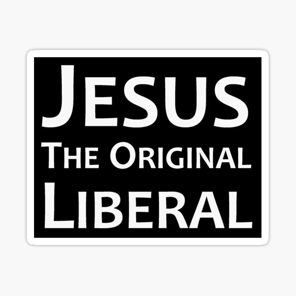 Item preview, Jesus the Original Liberal - For Christian Progressive Left Wing Democrats & Liberals designed and sold by merkraht.