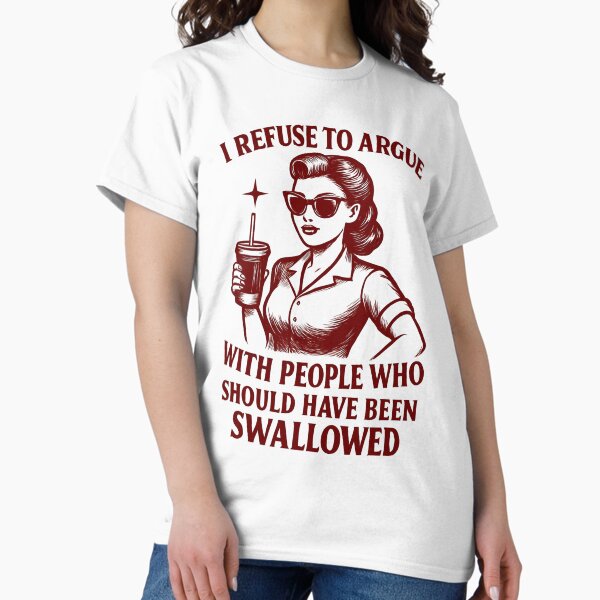Item preview, I Refuse to Argue with People Who Should Have Been Swallowed – Brutally Honest Quote for Savage Minds and Unbothered Souls designed and sold by puurfectcat.