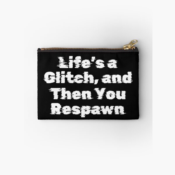 Item preview, Life’s a Glitch, and Then You Respawn designed and sold by Ninjacatoff.