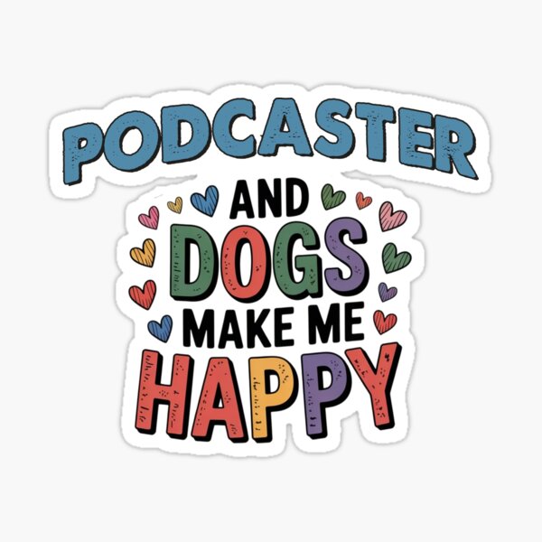 Artikel-Vorschau von Podcaster und Hunde machen mich glücklich - Lustiger Podcaster-Hundeliebhaber, designt und verkauft von Oussinc.