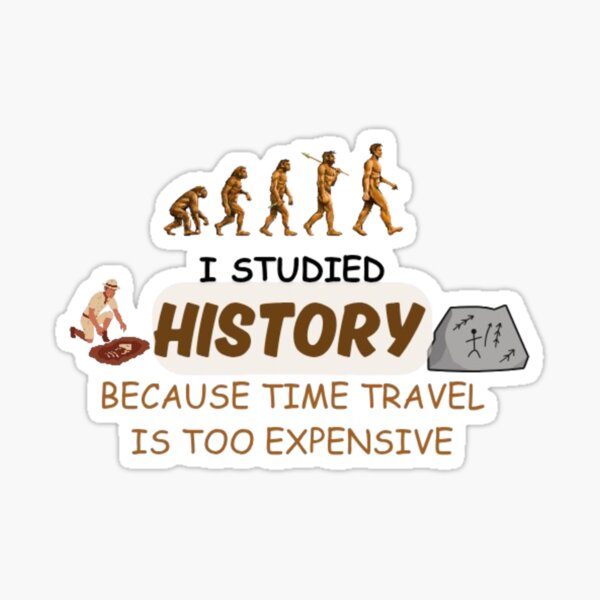 Item preview, I studied History because Time travel is too expensive  designed and sold by Lucky Arts With Love.