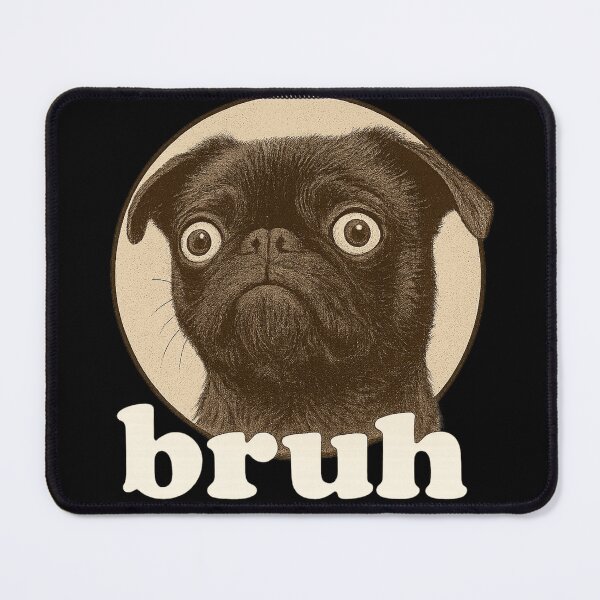 Item preview, Bruh Pug Funny Dog Meme designed and sold by THISPUGVIBE.