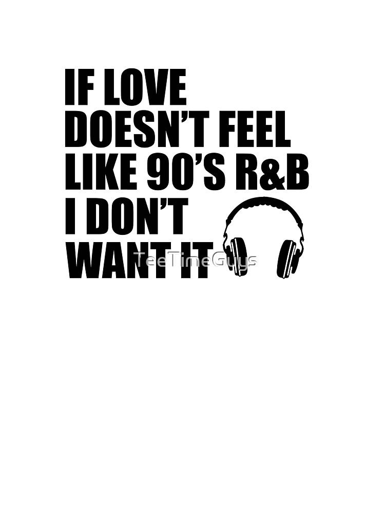 If Love Doesn T Feel Like 90s R B I Don T Want It V6 Baby One Piece By Teetimeguys Redbubble