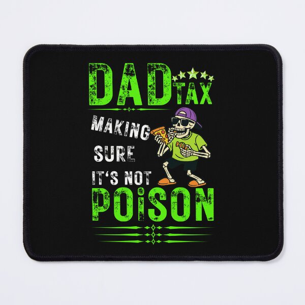 Item preview, dad tax making sure it's not poison Dad Tax – Making Sure It’s Not Poison | Funny Dad Joke Tee Essential T-Shirt designed and sold by podlook.