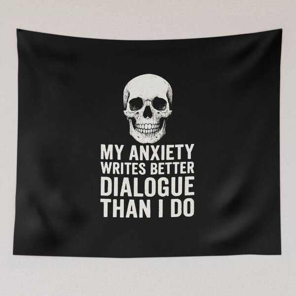 Item preview, My Anxiety Writes Better Dialogue Than I Do | Skull Dark Humour Quote designed and sold by PeacePassionCoffee.