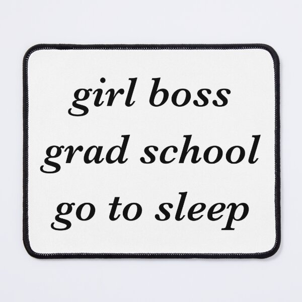 Item preview, girl boss grad school go to sleep empowering humorous design transparent background designed and sold by StudyPuff.
