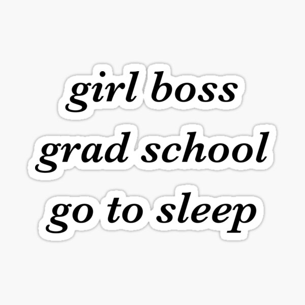 Item preview, girl boss grad school go to sleep empowering humorous design transparent background designed and sold by StudyPuff.