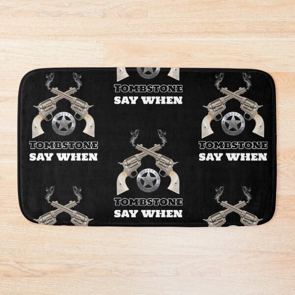 Item preview, TOMBSTONE SAY WHEN designed and sold by Sassysue72.