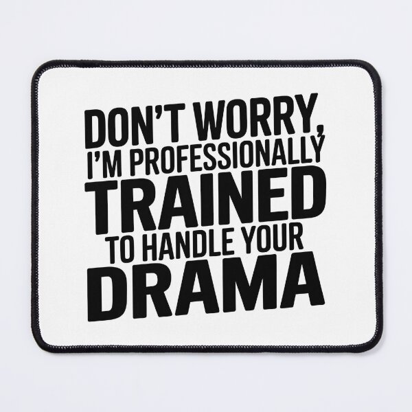 Item preview, Don't Worry I'm Professionally Trained to Handle Your Drama Nurse Navigator designed and sold by CuteDesignables.