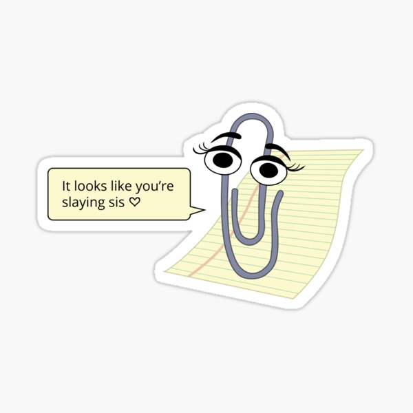 Item preview, Clippy "it looks like you're slaying sis"  designed and sold by Christine Weenk.