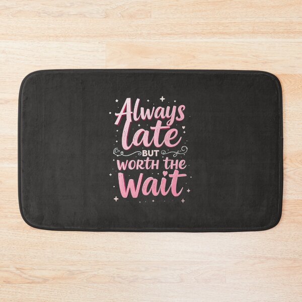 Item preview, Always late but worth the wait  designed and sold by KhadijaBatool38.