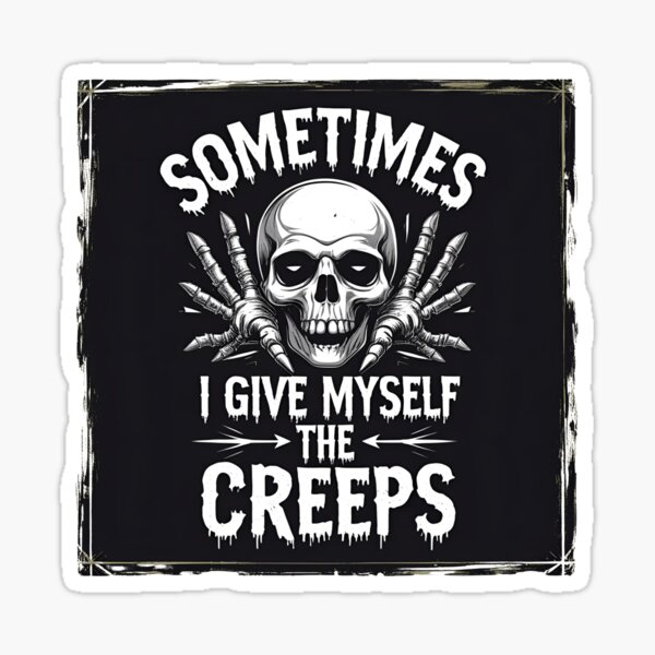 Item preview, Sometimes i give myself the creeps designed and sold by whatthefoxsays.