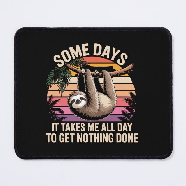 Item preview, Some days it takes me all day to Get Nothing Done designed and sold by Peter Stawicki.