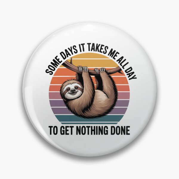Item preview, Some Days It Takes Me All Day to Get Nothing Done designed and sold by Peter Stawicki.
