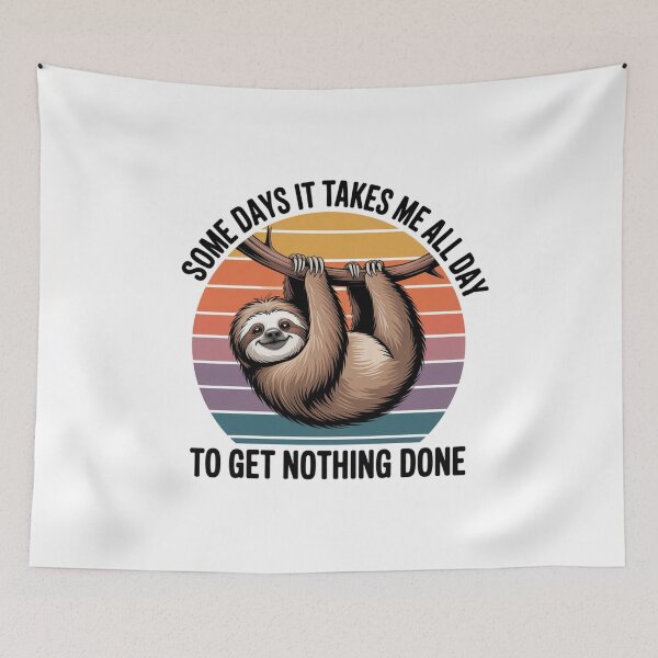 Item preview, Some Days It Takes Me All Day to Get Nothing Done designed and sold by Peter Stawicki.