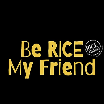 Artwork thumbnail, Be Rice My Friend by RICE & BONES