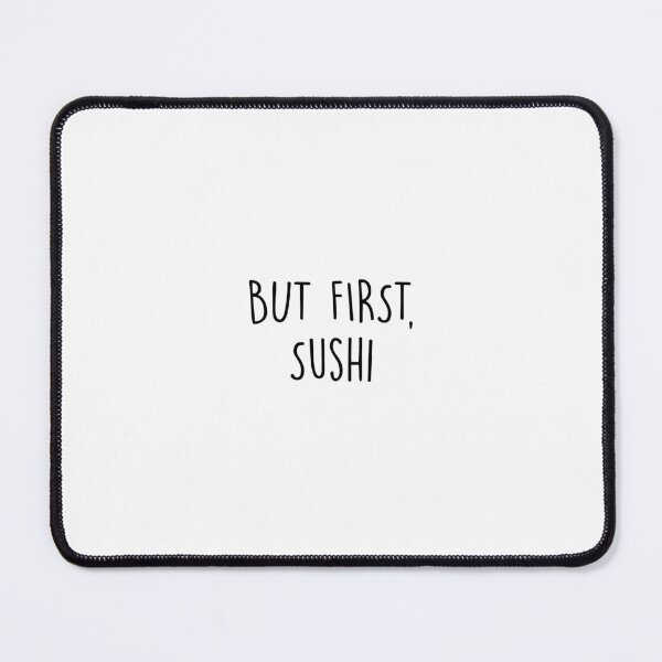 Item preview, But First, Sushi designed and sold by Slassyat.