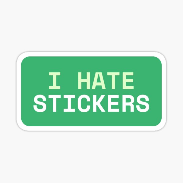 Item preview, I Hate Stickers designed and sold by musthavewords.