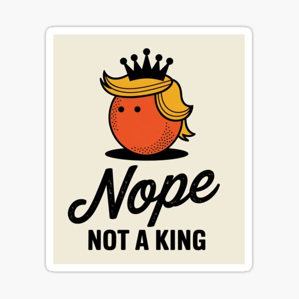 Artikel-Vorschau von Nein, kein König, keine Könige in Amerika, Anti-Donald Trump, lustiges orangefarbenes Meme, kein Königstag, designt und verkauft von AnnieKocoy.