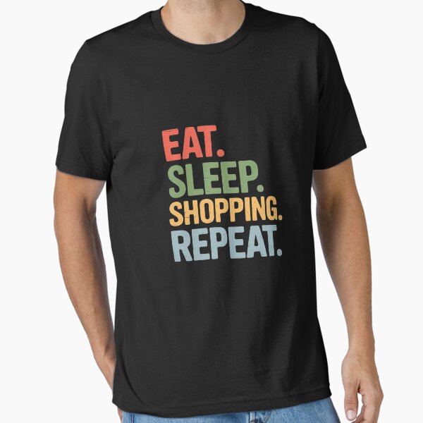Item preview, Eat Sleep Shopping Repeat designed and sold by Marcos Reyes.