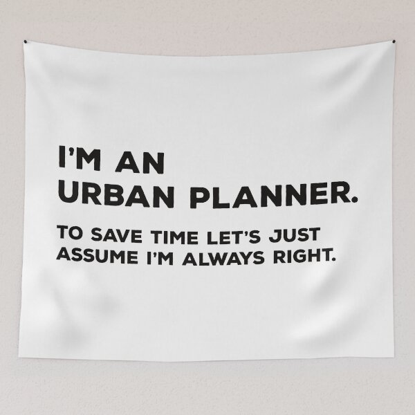 Item preview, I'm An Urban Planner To Save Time Let's Just Assume I'm Always Right designed and sold by teesaurus.