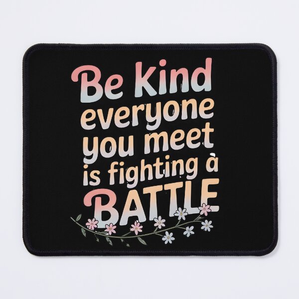 Item preview, Be Kind Everyone You Meet Is Fighting a Battle-Gifts With Mental Health Quote designed and sold by LovelyEvaDesign.