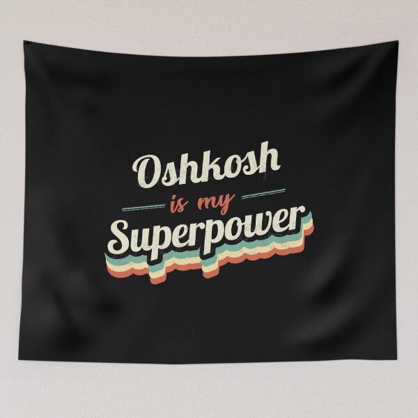 Item preview, Oshkosh Is My Superpower designed and sold by Custom365.
