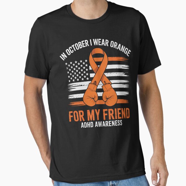 Item preview, In October We Wear Orange For My Friend ADHD Awareness Month designed and sold by anchorandspruce.